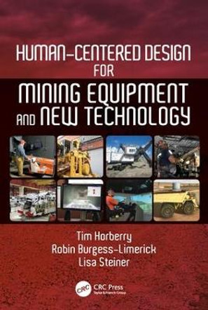Human-Centered Design for Mining Equipment and New Technology by Tim Horberry 9781138095205