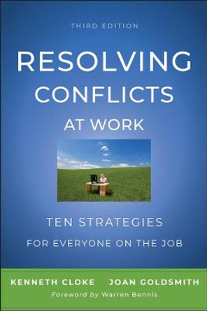 Resolving Conflicts at Work: Ten Strategies for Everyone on the Job by Kenneth Cloke
