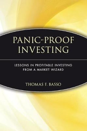 Panic-Proof Investing: Lessons in Profitable Investing from a Market Wizard by Thomas F. Basso