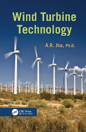 Wind Turbine Technology by A. R. Jha, Ph.D. 9781138115330