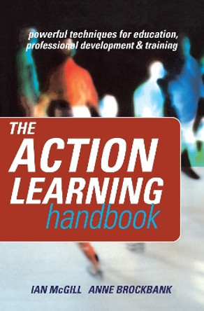 The Action Learning Handbook: Powerful Techniques for Education, Professional Development and Training Anne Brockbank 9781138126589