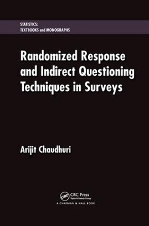 Randomized Response and Indirect Questioning Techniques in Surveys by Arijit Chaudhuri 9781138115422