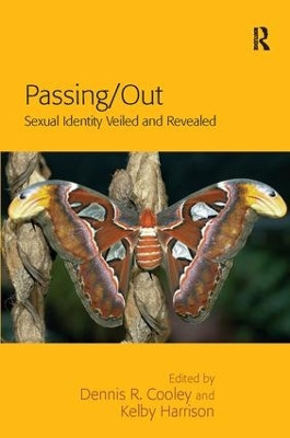 Passing/Out: Sexual Identity Veiled and Revealed by Dr. Kelby Harrison 9781138115965