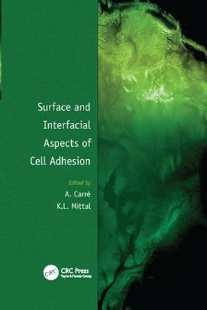 Surface and Interfacial Aspects of Cell Adhesion by Alain Carre 9781138116214