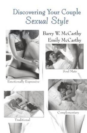 Discovering Your Couple Sexual Style: Sharing Desire, Pleasure, and Satisfaction by Barry W. McCarthy 9781138128484