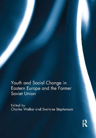 Youth and Social Change in Eastern Europe and the Former Soviet Union by Charles Walker 9781138118386