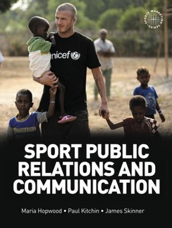 Sport Public Relations and Communication by Maria Hopwood 9781138132375