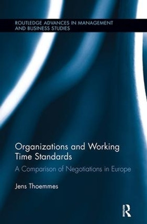 Organizations and Working Time Standards: A Comparison of Negotiations in Europe by Jens Thoemmes 9781138118621