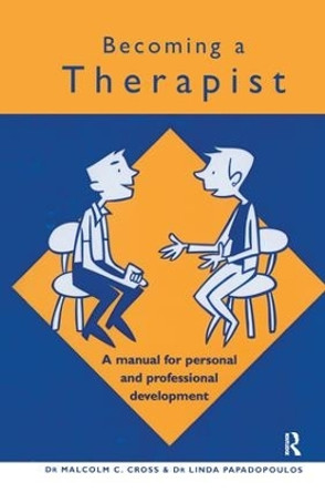 Becoming a Therapist: A Manual for Personal and Professional Development by Malcolm C. Cross 9781138133945