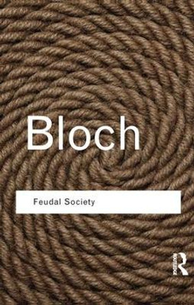 Feudal Society by Marc Bloch 9781138134300