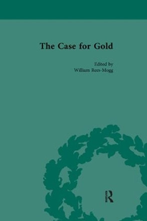 The Case for Gold Vol 2 by William Rees-Mogg 9781138117471