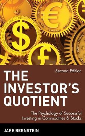 The Investor's Quotient: The Psychology of Successful Investing in Commodities & Stocks by Jake Bernstein