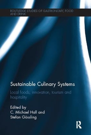 Sustainable Culinary Systems: Local Foods, Innovation, Tourism and Hospitality by C. Michael Hall 9781138081697