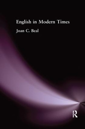 English in Modern Times by Joan C. Beal 9781138144064