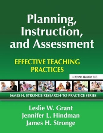 Planning, Instruction, and Assessment: Effective Teaching Practices by Leslie Grant 9781138144538