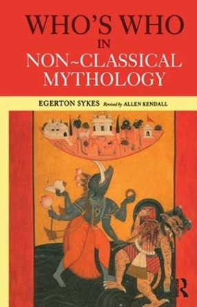 Who's Who in Non-Classical Mythology by Edgerton Skyes 9781138160415