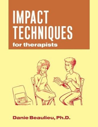 Impact Techniques for Therapists by Danie Beaulieu 9781138147508