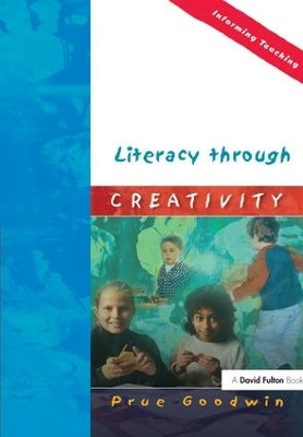 Literacy through Creativity by Prue Goodwin 9781138148994