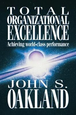 Total Organizational Excellence by John S. Oakland 9781138149397