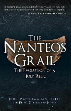 The Nanteos Grail: The Evolution of a Holy Relic by John Matthews