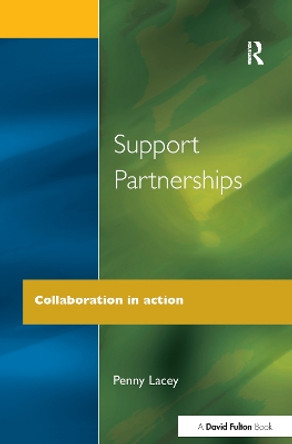 Support Partnerships: Collaboration in Action by Penny Lacey 9781138152229