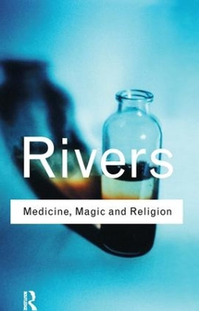 Medicine, Magic and Religion by W. H. R. Rivers 9781138151994