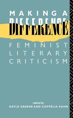 Making a Difference: Feminist Literary Criticism by Gayle Green 9781138151949