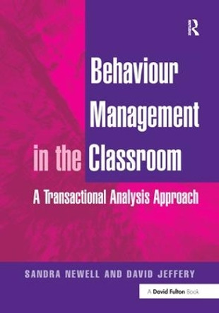 Behaviour Management in the Classroom: A Transactional Analysis Approach by Sandra Newell 9781138152083