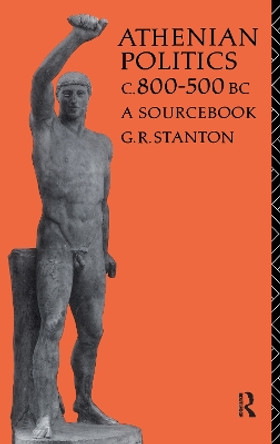 Athenian Politics c800-500 BC: A Sourcebook by G. R. Stanton 9781138152359