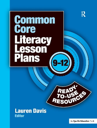 Common Core Literacy Lesson Plans: Ready-to-Use Resources, 9-12 by Lauren Davis 9781138153301