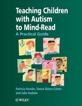 Teaching Children with Autism to Mind-Read: A Practical Guide for Teachers and Parents by Patricia Howlin