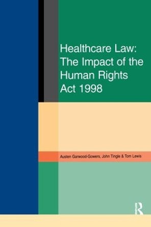 Healthcare Law: Impact of the Human Rights Act 1998 by Austen Garwood-Gowers 9781138155077