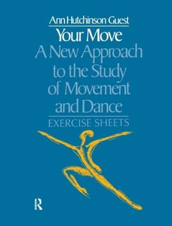 Your Move: A New Approach to the Study of Movement and Dance: Exercise Sheets by Ann Hutchinson Guest 9781138162310