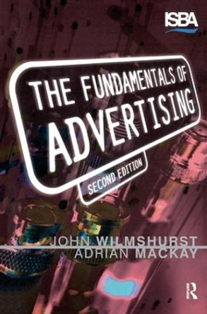 Fundamentals of Advertising by John Wilmshurst 9781138161498