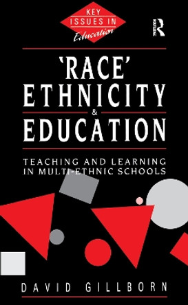 Race, Ethnicity and Education: Teaching and Learning in Multi-Ethnic Schools by David Gillborn 9781138156210