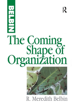 The Coming Shape of Organization by R Meredith Belbin 9781138156715