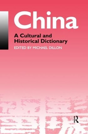 China: A Cultural and Historical Dictionary by Michael Dillon 9781138161832