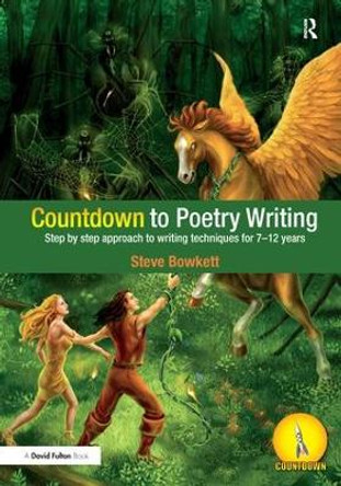 Countdown to Poetry Writing: Step by Step Approach to Writing Techniques for 7-12 Years by Steve Bowkett 9781138162525