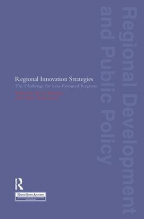 Regional Innovation Strategies: The Challenge for Less-Favoured Regions by Kevin Morgan 9781138158467