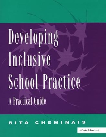 Developing Inclusive School Practice: A Practical Guide by Rita Cheminais 9781138164161