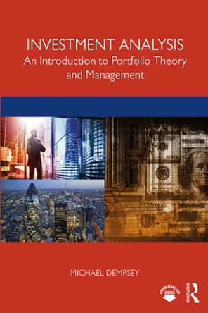 Investment Analysis: An Introduction to Portfolio Theory and Management by Mike Dempsey 9781138388741