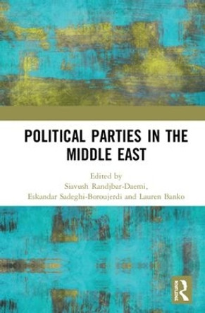 Political Parties in the Middle East by Siavush Randjbar-Daemi 9781138390966