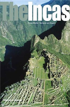 The Incas: Lords of the Four Quarters by Craig Morris