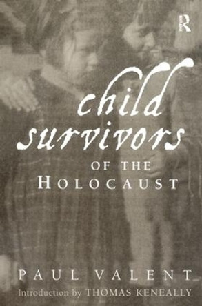 Child Survivors of the Holocaust by Paul Valent 9781138139923