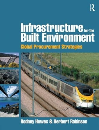 Infrastructure for the Built Environment: Global Procurement Strategies by Rodney Howes 9781138140066