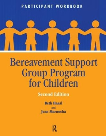 Bereavement Support Group Program for Children: Participant Workbook by Beth Haasl 9781138141186