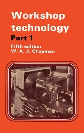 Workshop Technology Part 1 by W. Chapman 9781138141339