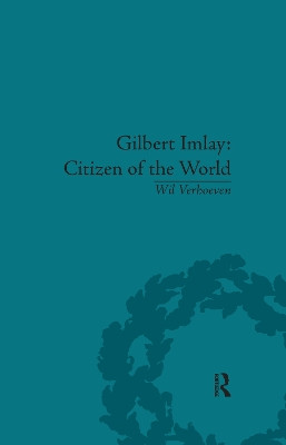 Gilbert Imlay: Citizen of the World Wil Verhoeven 9781138111639