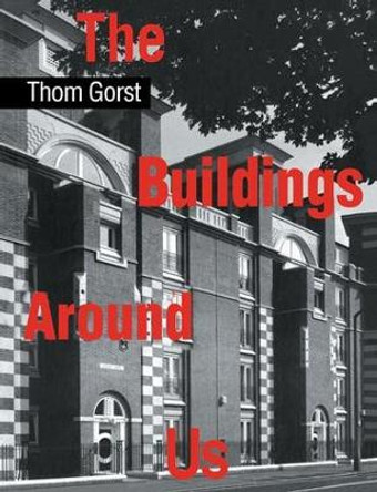 The Buildings Around Us by Thom Gorst 9781138405417