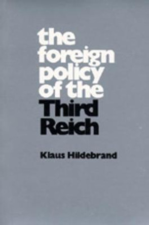 The Foreign Policy of the Third Reich by Klaus Hildebrand